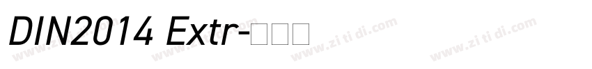 DIN2014 Extr字体转换 DIN2014 Extr字体转换